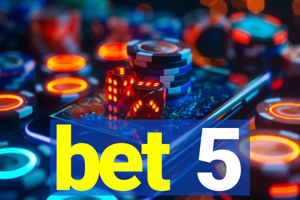 bet 5